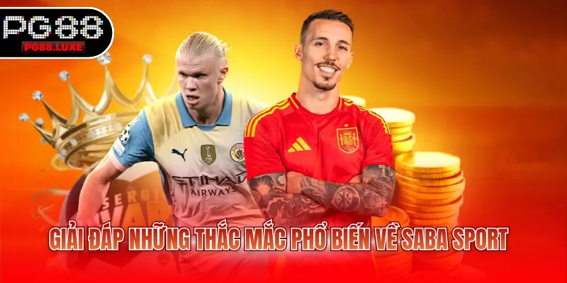 Giải đáp những thắc mắc phổ biến về Saba Sport