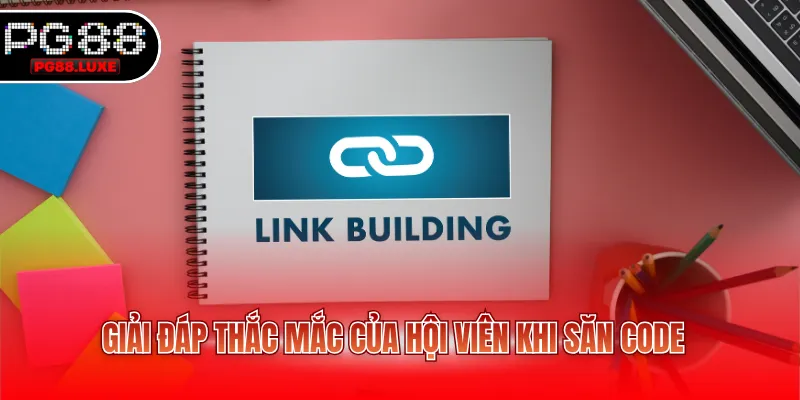 Giải đáp thắc mắc của hội viên khi săn code