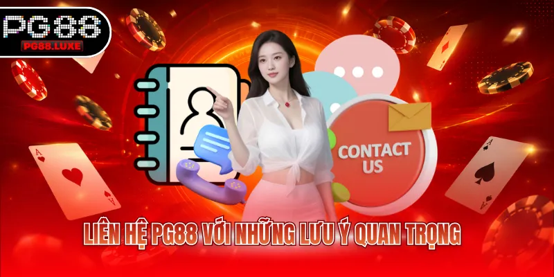 Liên hệ PG88 với những lưu ý quan trọng