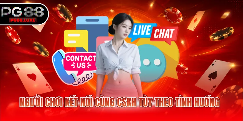 Người chơi kết nối cùng cskh tùy theo tình huống