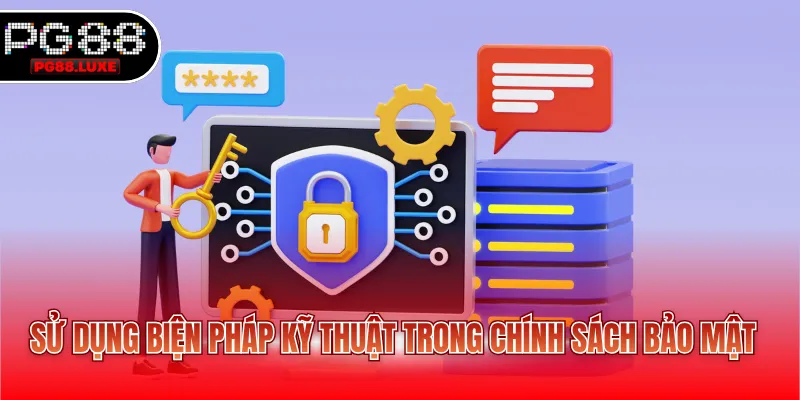 Sử dụng biện pháp kỹ thuật trong chính sách bảo mật