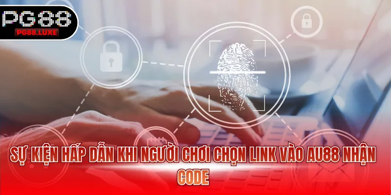Sự kiện hấp dẫn khi người chơi chọn link vào AU88 nhận code