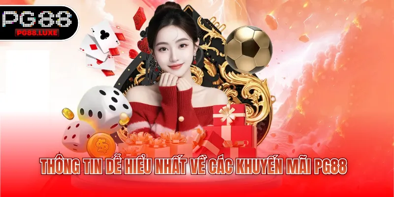 Thông tin dễ hiểu nhất về các khuyến mãi PG88
