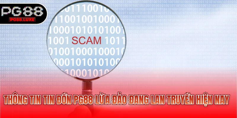 Thông tin tin đồn PG88 lừa đảo đang lan truyền hiện nay