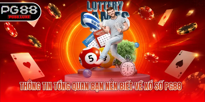 Thông tin tổng quan bạn nên biết về xổ số PG88