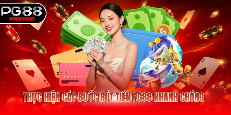 Thực hiện các bước rút tiền PG88 nhanh chóng