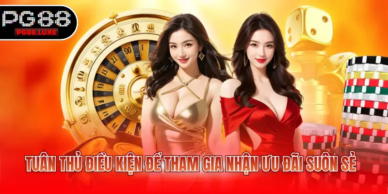 Tuân thủ điều kiện để tham gia nhận ưu đãi suôn sẻ